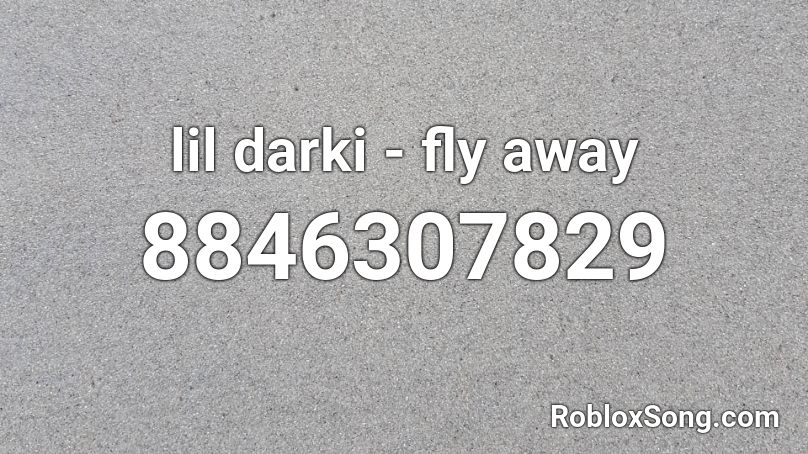 lil darki - fly away Roblox ID