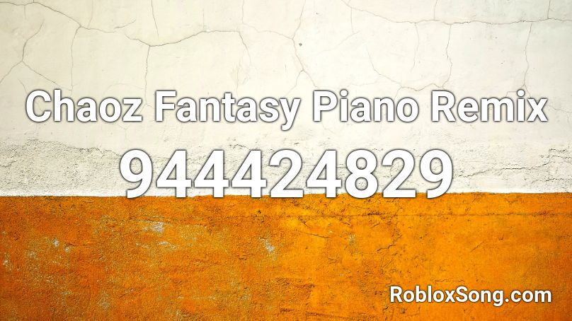 Chaoz Fantasy Piano Remix Roblox ID