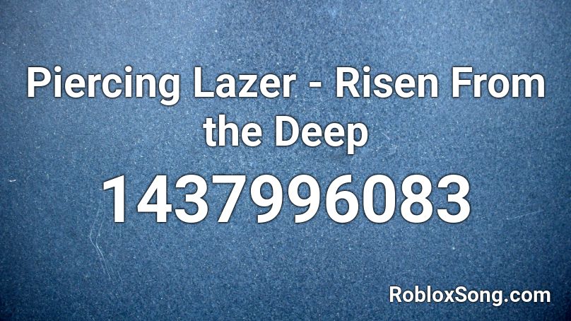 Piercing Lazer - Risen From the Deep Roblox ID