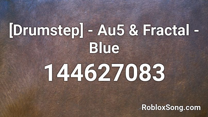 [Drumstep] - Au5 & Fractal - Blue  Roblox ID