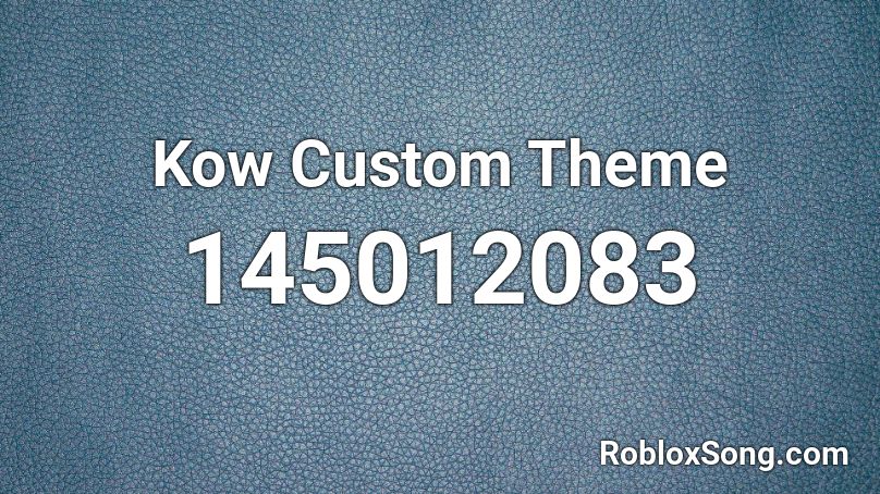 Kow Custom Theme Roblox ID