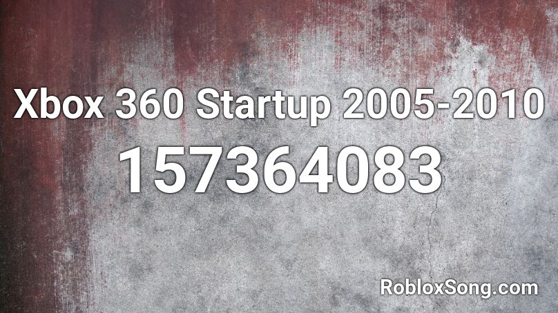 Xbox 360 Startup 2005-2010 Roblox ID
