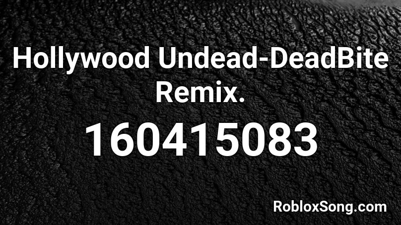 Hollywood Undead-DeadBite Remix. Roblox ID