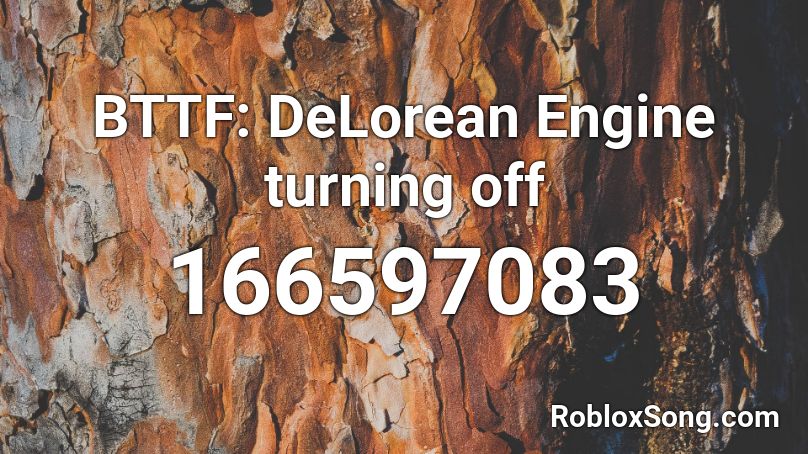 BTTF: DeLorean Engine turning off Roblox ID