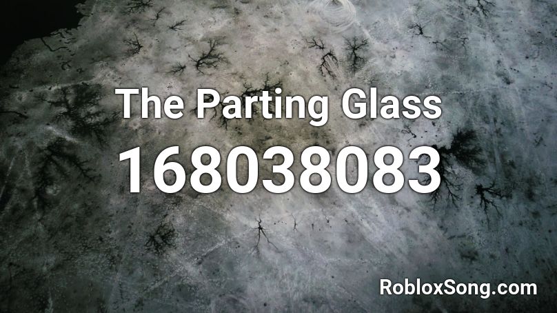 The Parting Glass Roblox ID