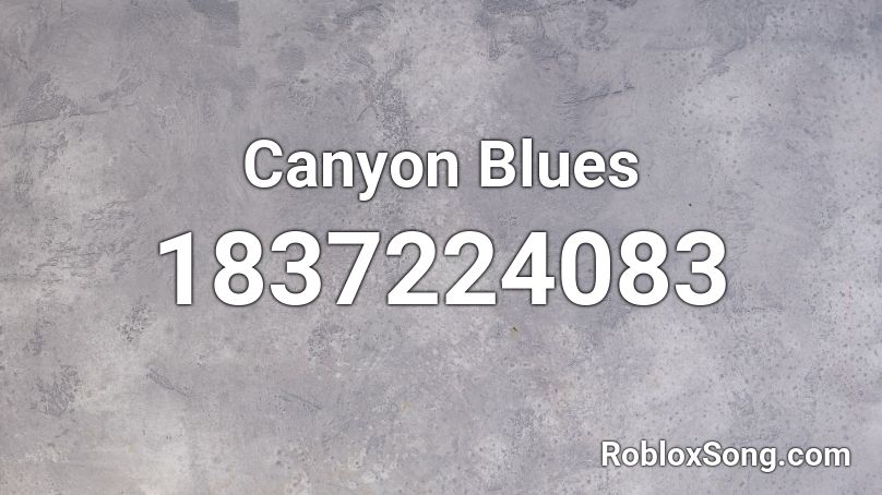 Canyon Blues Roblox ID