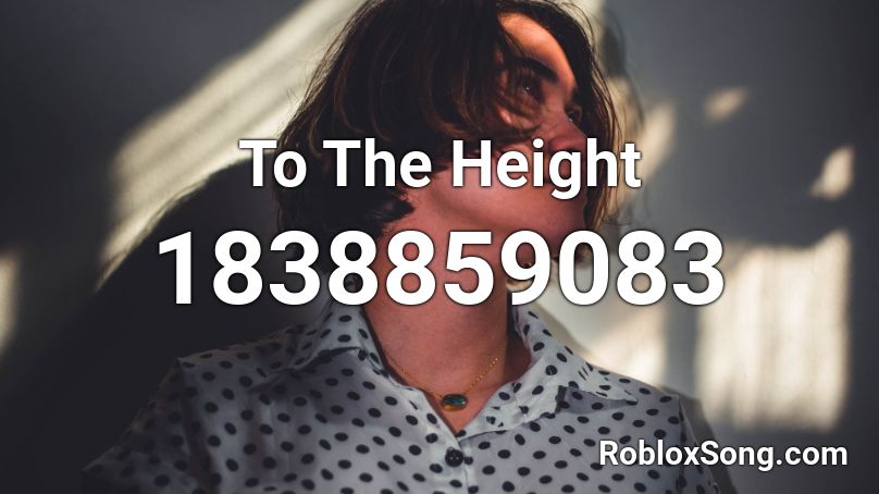 To The Height Roblox ID