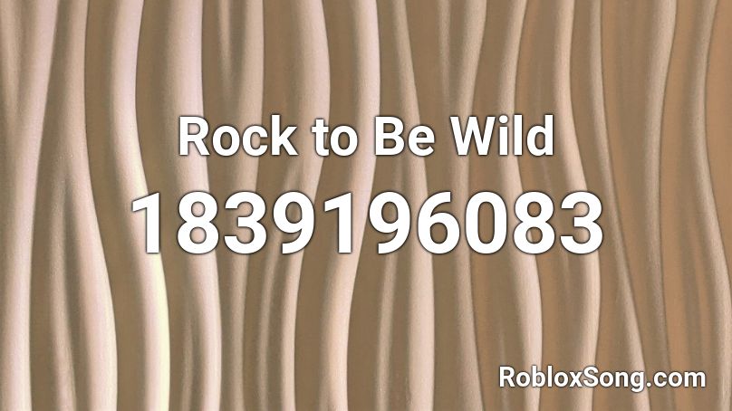 Rock to Be Wild Roblox ID