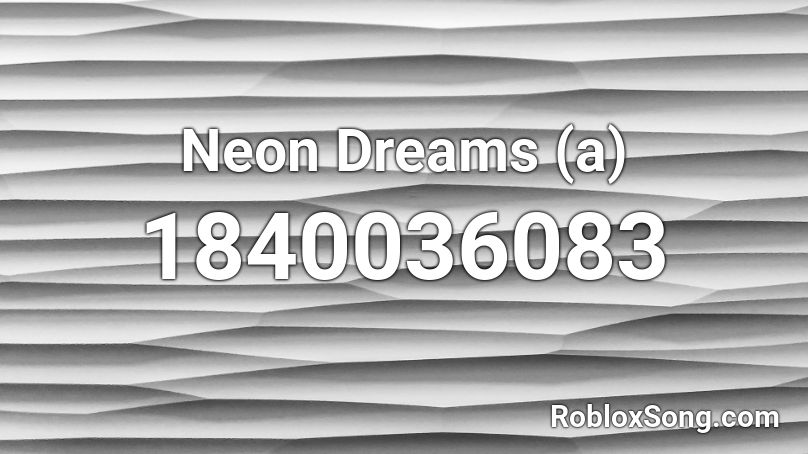 Neon Dreams (a) Roblox ID