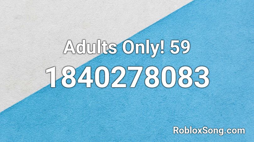 Adults Only! 59 Roblox ID