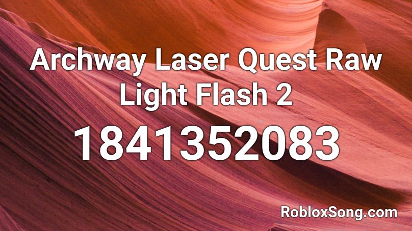 Archway Laser Quest Raw Light Flash 2 Roblox ID