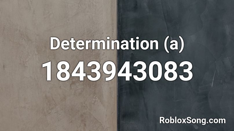 Determination A Roblox Id Roblox Music Codes - determination song roblox id