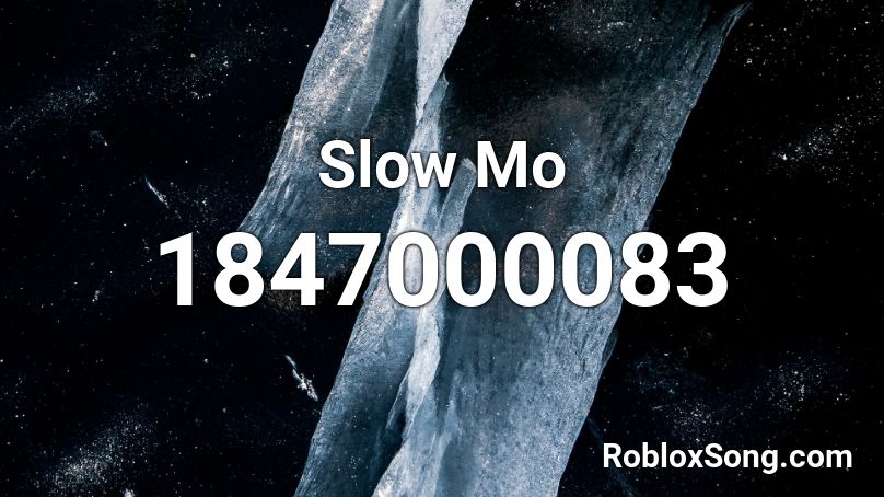 Slow Mo Roblox ID