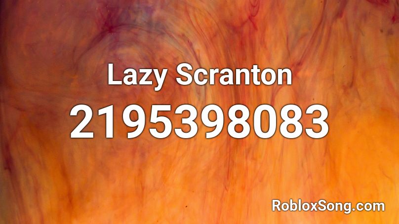 Lazy Scranton Roblox ID