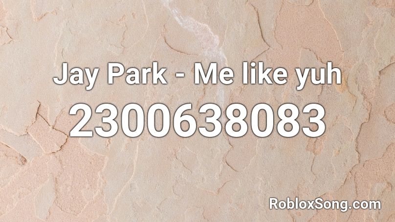 Jay Park - Me like yuh Roblox ID