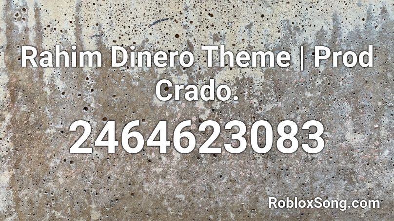 Rahim Dinero Theme | Prod Crado. Roblox ID