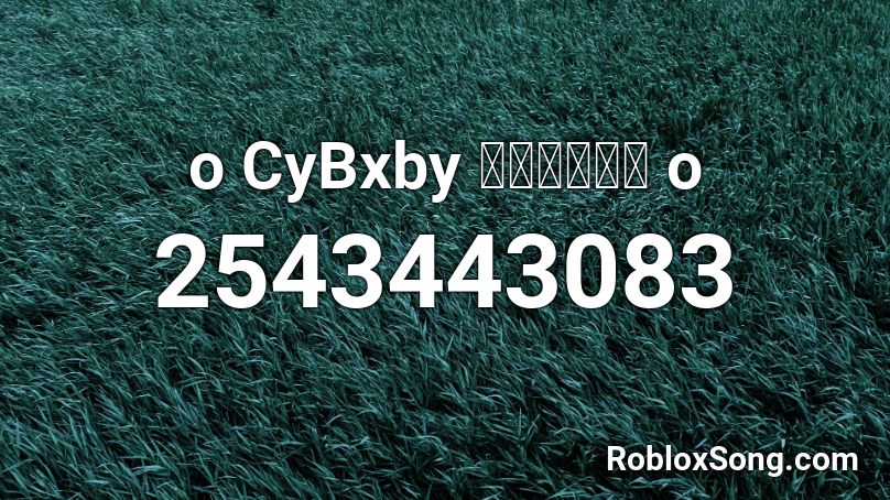 o CyBxby บุหรี่ o Roblox ID