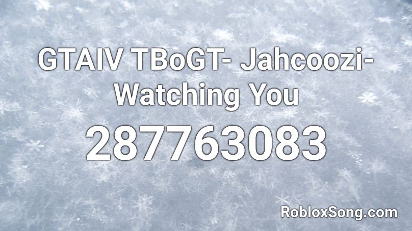 GTAIV TBoGT- Jahcoozi- Watching You Roblox ID
