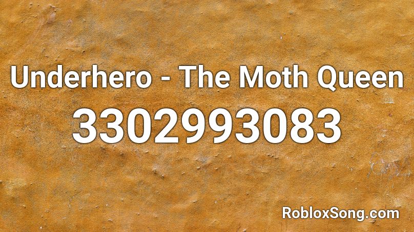 Underhero - The Moth Queen Roblox ID