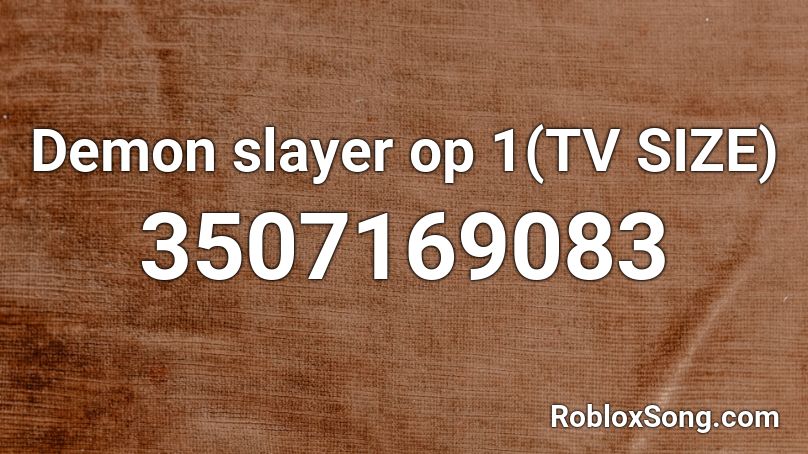 Demon Slayer Op 1 Tv Size Roblox Id Roblox Music Codes - demon slayer theme song roblox id