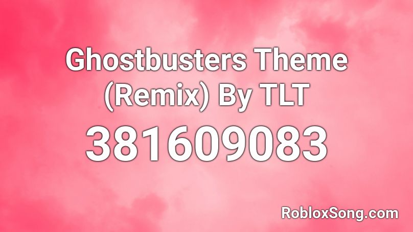 Ghostbusters Theme Song Remix Roblox Id - roblox song id beastie boys