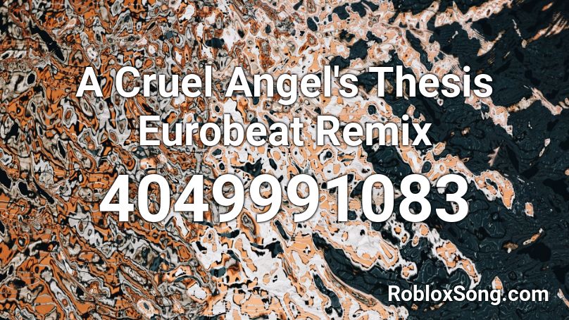 A Cruel Angel S Thesis Eurobeat Remix Roblox Id Roblox Music Codes - cruel roblox id