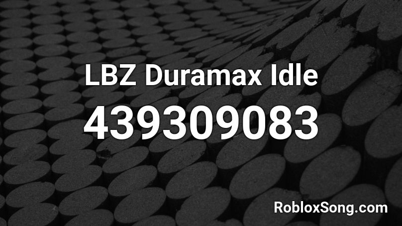 LBZ Duramax Idle Roblox ID