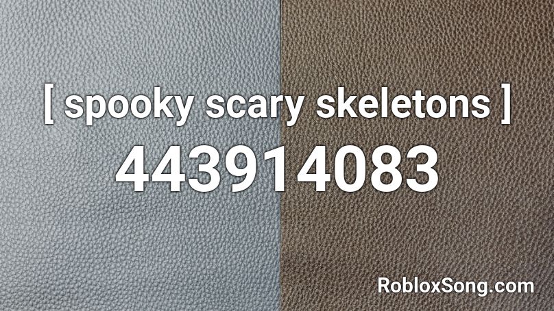 Roblox Music Id Spooky Scary Skeletons Loud - spooky scary skeletons roblox id 2020