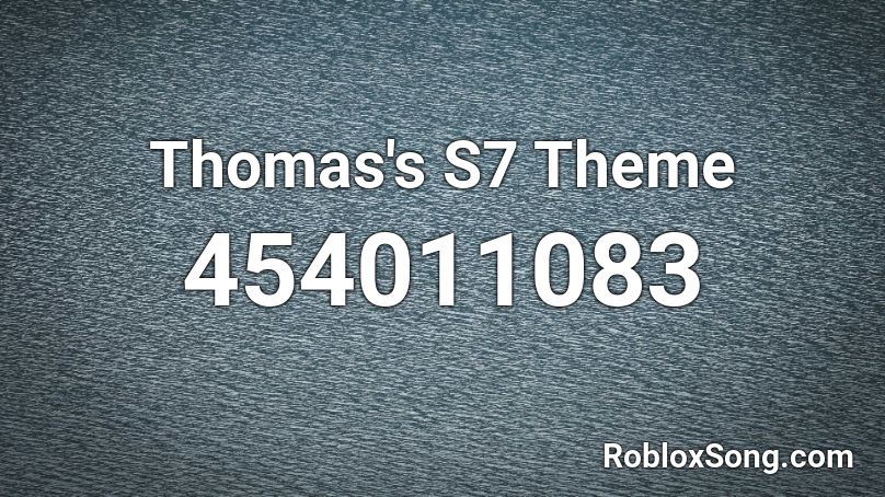 Thomas's S7 Theme Roblox ID