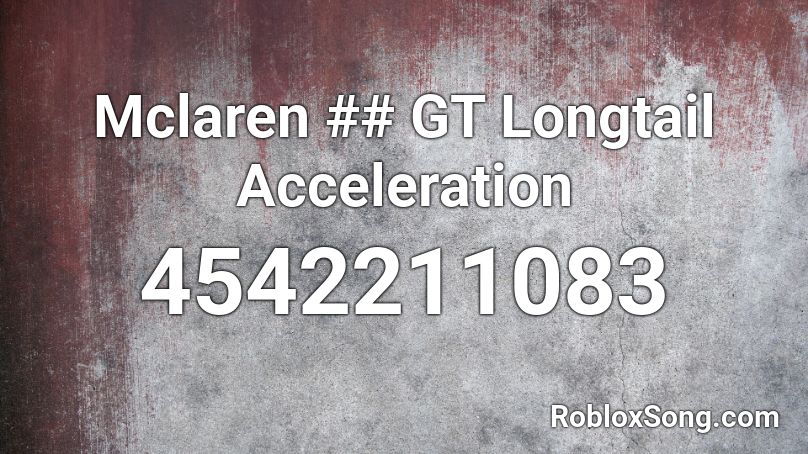 Mclaren ## GT Longtail Acceleration Roblox ID