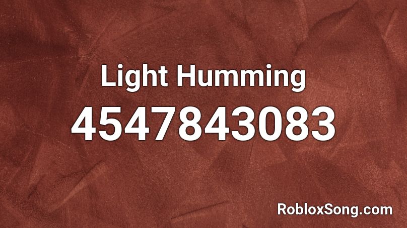 Light Humming Roblox ID