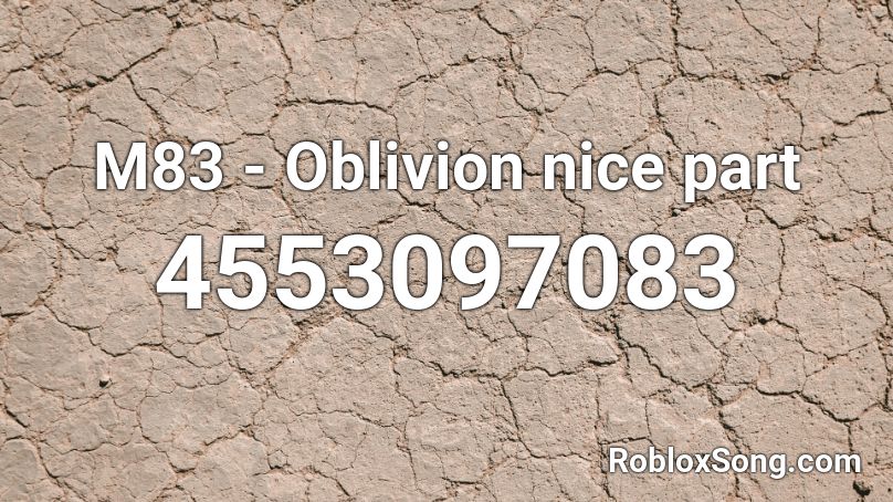 M83 - Oblivion nice part Roblox ID