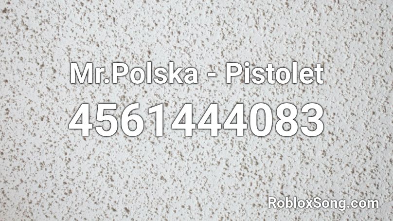 Mr.Polska - Pistolet  Roblox ID