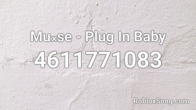 Muₓse - Plug In Baby Roblox ID