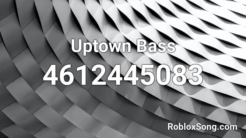 Uptown Bass Roblox Id Roblox Music Codes