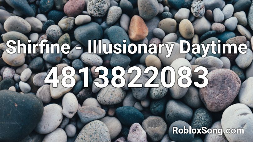 Shirfine - Illusionary Daytime Roblox ID