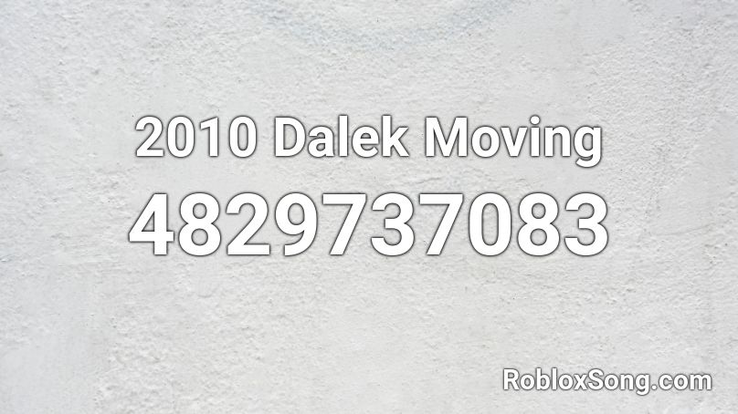 2010 Dalek Moving Roblox ID