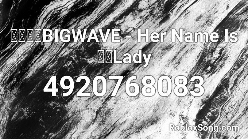 ミカヅキBIGWAVE - Her Name Is 初恋Lady Roblox ID