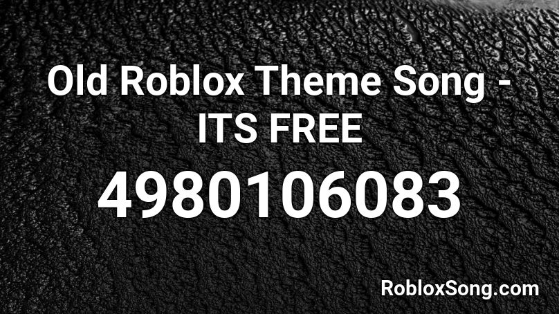 Old Roblox Theme Song - ITS FREE Roblox ID