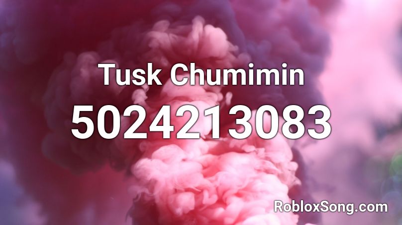 Tusk Chumimin Roblox Id Roblox Music Codes - tusk act 4 roblox id