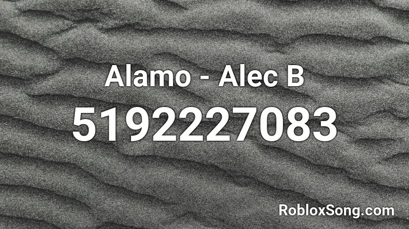 Alamo - Alec B Roblox ID