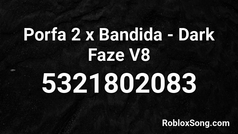 Porfa 2 x Bandida - Dark Faze V8 Roblox ID