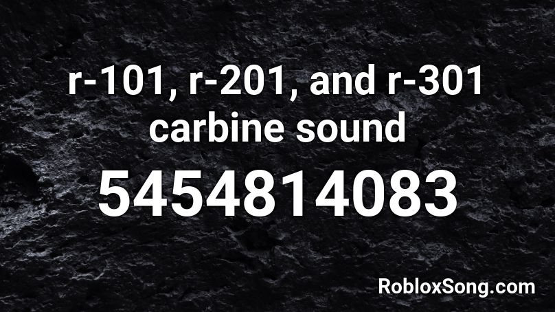 r-101, r-201, and r-301 carbine sound Roblox ID