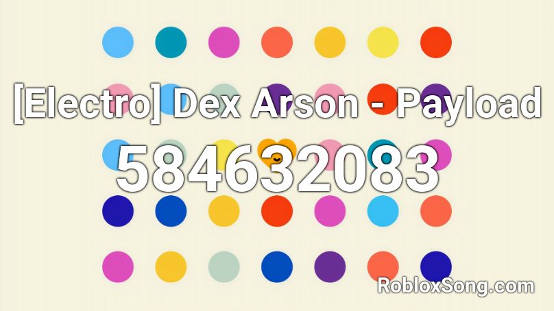 [Electro] Dex Arson - Payload Roblox ID