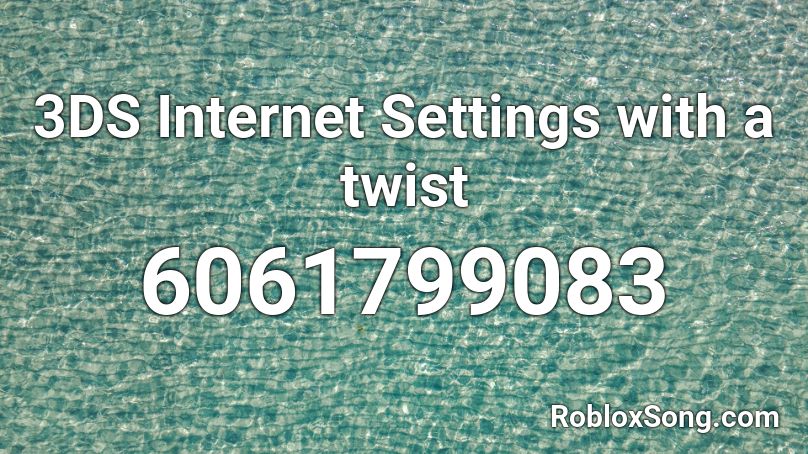 3DS Internet Settings with a twist Roblox ID