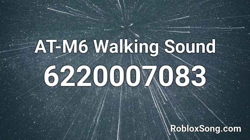 AT-M6 Walking Sound Roblox ID