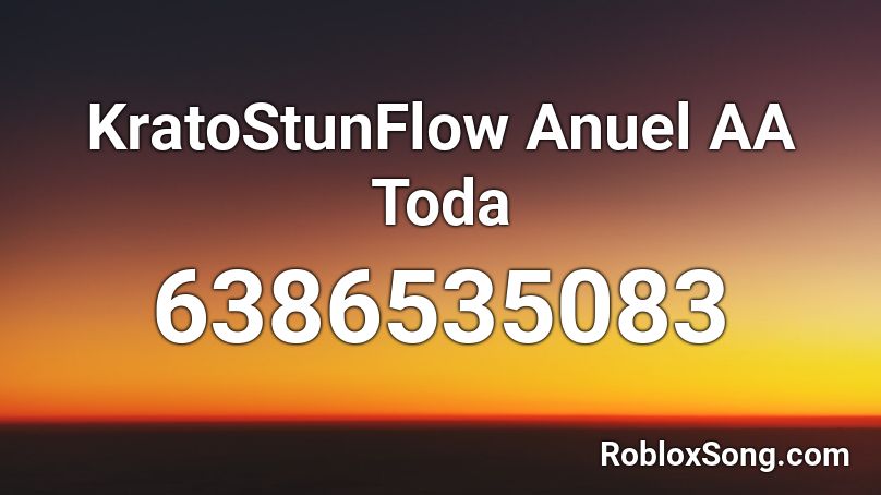 KratoStunFlow Anuel AA Toda Roblox ID