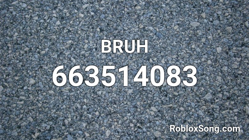 BRUH Roblox ID