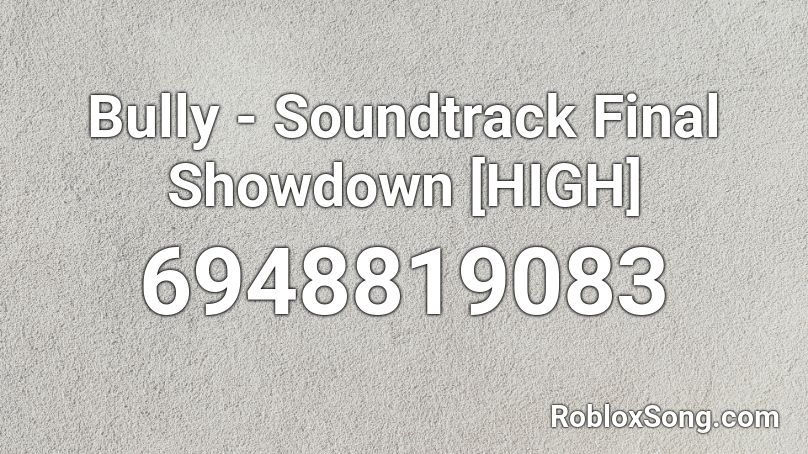Bully - Soundtrack Final Showdown [HIGH] Roblox ID