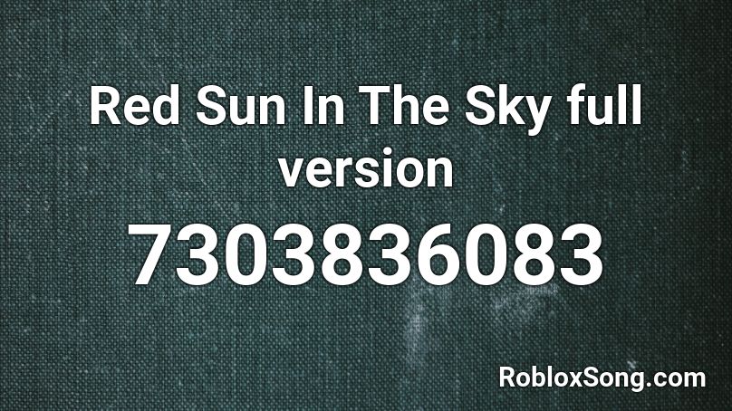 Red Sun In The Sky full version Roblox ID